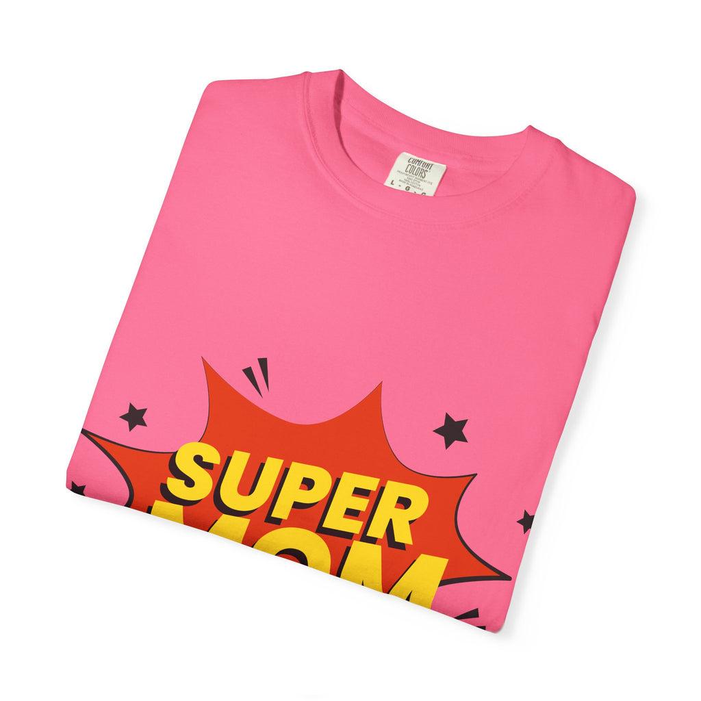 Super Mom Garment-Dyed T-Shirt, Gift for Mother's Day, Cool Mom Tee, Casual Wear for Moms, Family Celebration Shirt