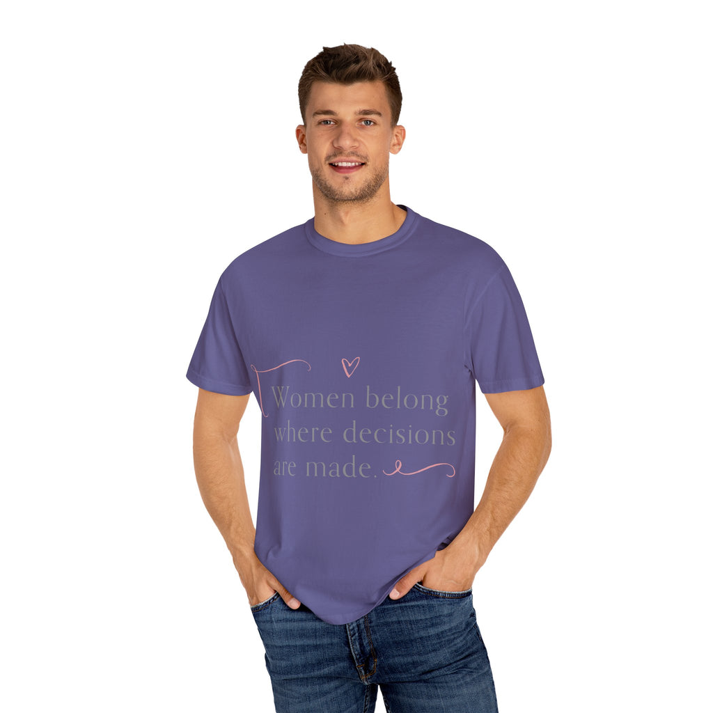 Empowering Women Tee, Unisex Garment-Dyed T-shirt, Feminist Gift, Decision-Making Quote Shirt, Everyday Casual Wear, Inspirational Apparel