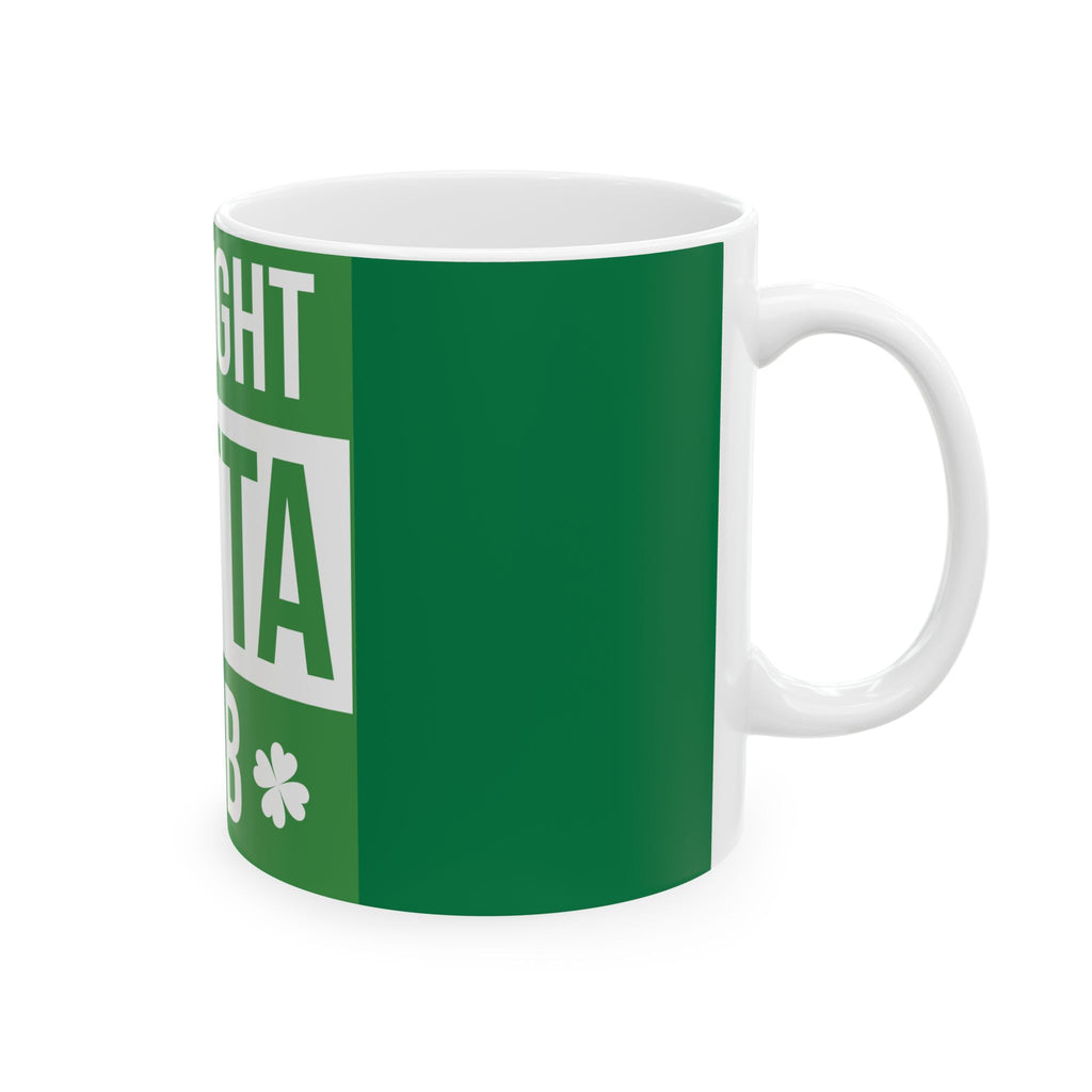 Straight Outta Pub Ceramic Coffee Mug, Funny St. Patrick's Day Gift, Beer Lover's Cup, Green Spirit Mug, 11oz, 15oz