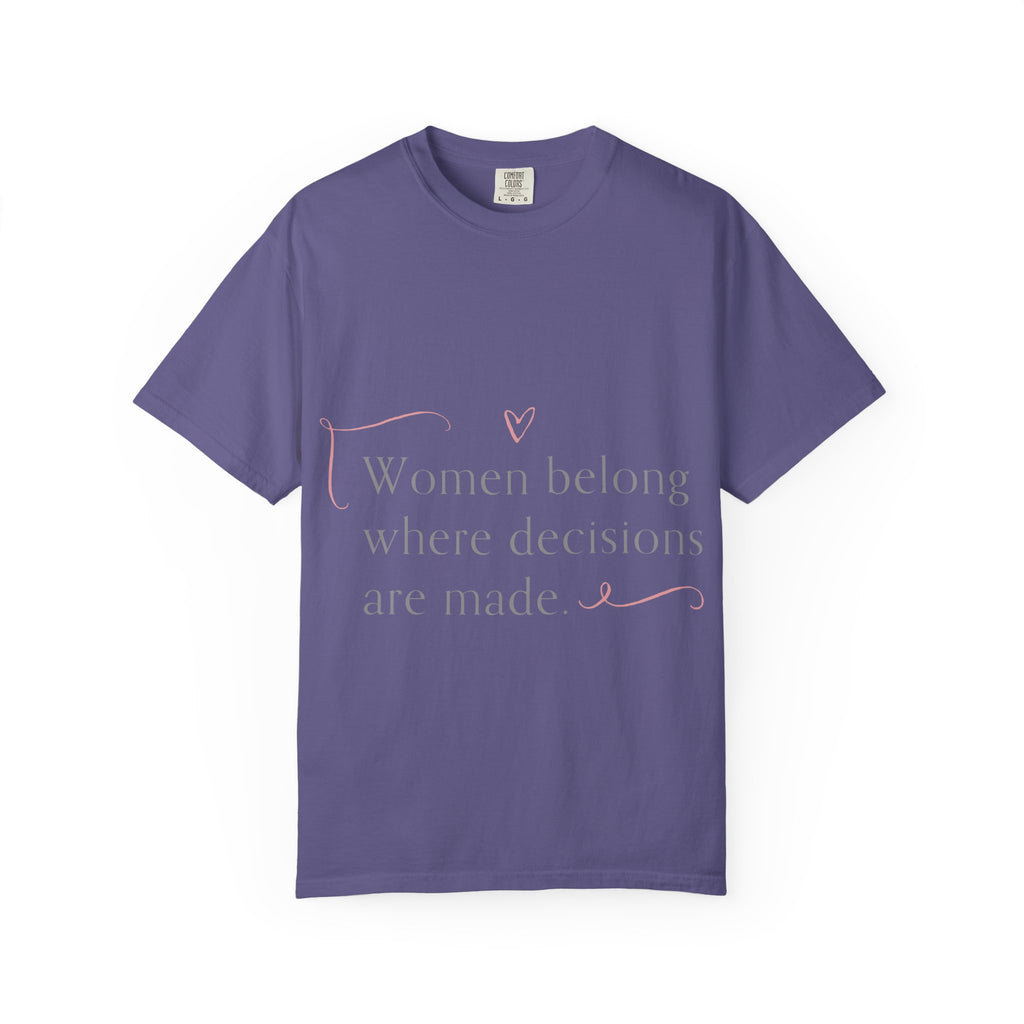 Empowering Women Tee, Unisex Garment-Dyed T-shirt, Feminist Gift, Decision-Making Quote Shirt, Everyday Casual Wear, Inspirational Apparel
