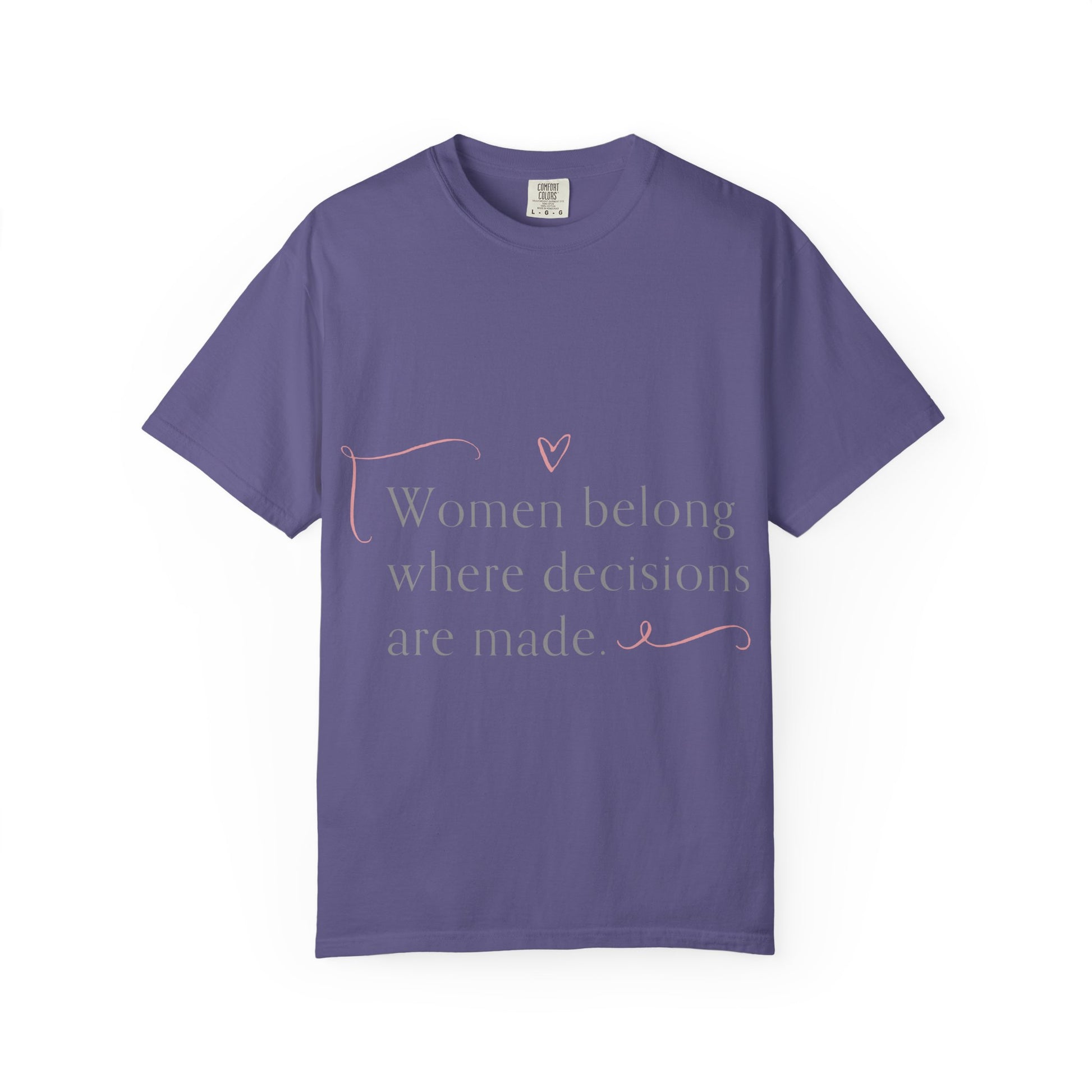 Empowering Women Tee, Unisex Garment-Dyed T-shirt, Feminist Gift, Decision-Making Quote Shirt, Everyday Casual Wear, Inspirational Apparel